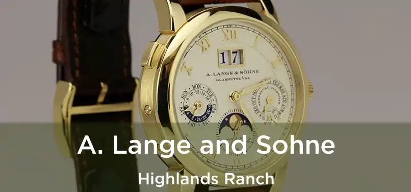 A. Lange and Sohne Highlands Ranch