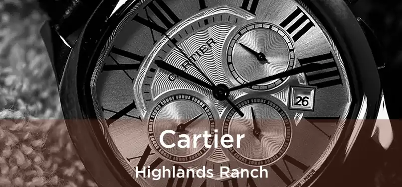 Cartier Highlands Ranch