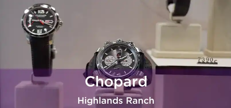 Chopard Highlands Ranch