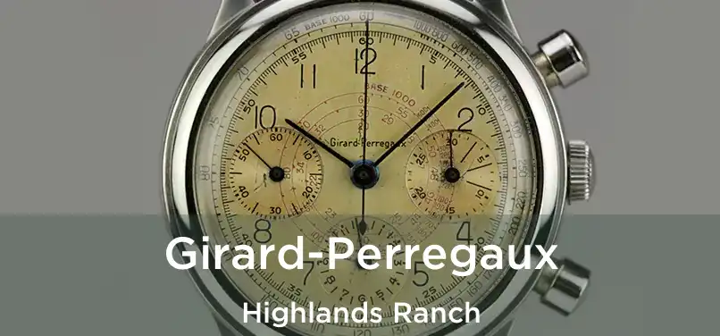 Girard-Perregaux Highlands Ranch