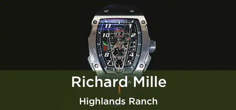 Richard Mille Highlands Ranch