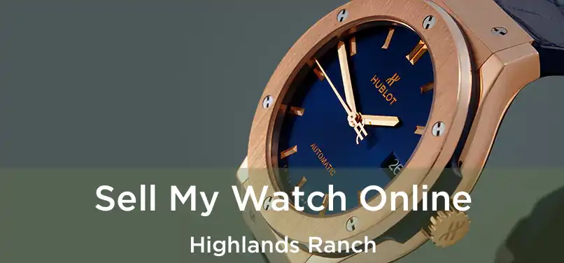 Sell My Watch Online Highlands Ranch