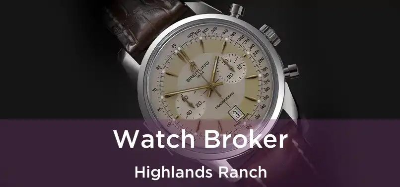 Watch Broker Highlands Ranch