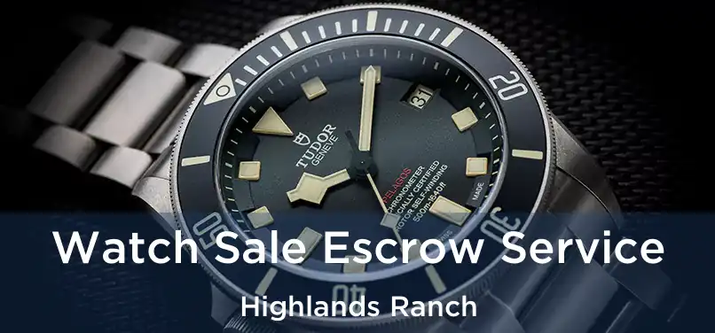 Watch Sale Escrow Service Highlands Ranch